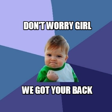 dont-worry-girl-we-got-your-back