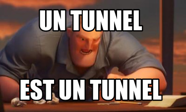 un-tunnel-est-un-tunnel