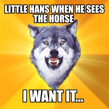 little-hans-when-he-sees-the-horse-i-want-it