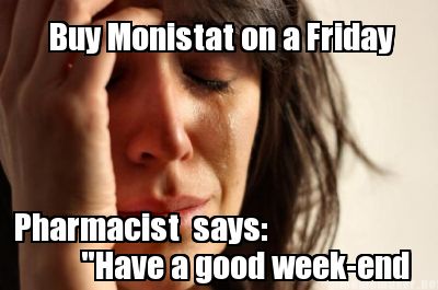 buy-monistat-on-a-friday-pharmacist-says-have-a-good-week-end