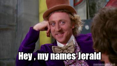 Meme Maker Hey My Names Jerald Meme Generator