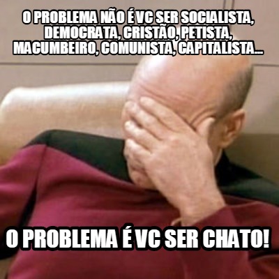 Meme Maker O Problema N O Vc Ser Socialista Democrata Crist O