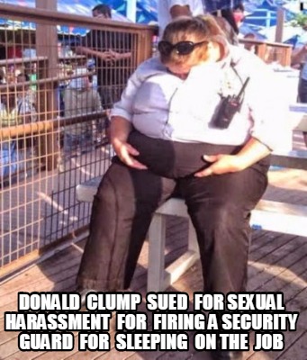 Meme Maker Donald Clump Sued For Sexual Harassment For Firing A