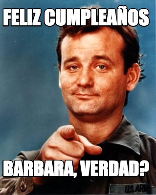 Meme Maker Feliz cumpleaños barbara verdad Meme Generator