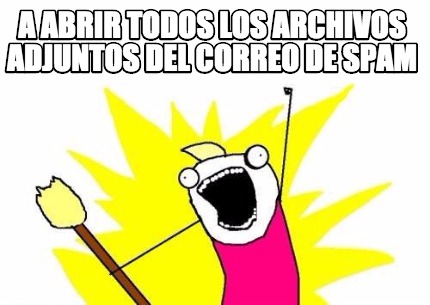 Meme Maker A Abrir Todos Los Archivos Adjuntos Del Correo De Spam