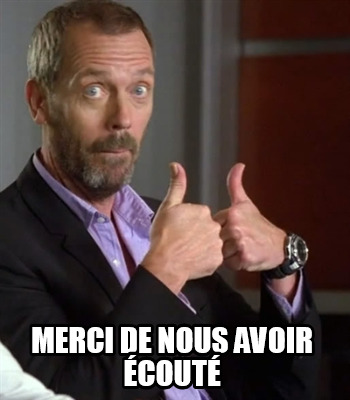 Meme Maker merci de nous avoir écouté Meme Generator