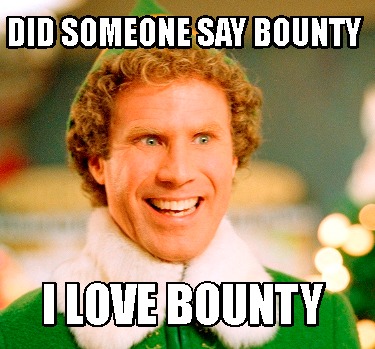 Meme Maker Did Someone Say Bounty I Love Bounty Meme Generator