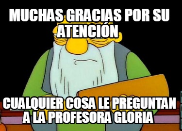 Meme Maker Muchas gracias por su atención cualquier cosa le preguntan