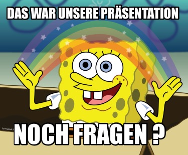 Meme Maker Das War Unsere Pr Sentation Noch Fragen Meme Generator