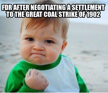 fdr-after-negotiating-a-settlement-to-the-great-coal-strike-of-1902328