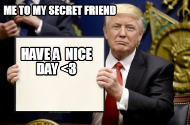 me-to-my-secret-friend-have-a-nice-day-