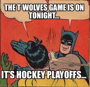 the-t-wolves-game-is-on-tonight-its-hockey-playoffs