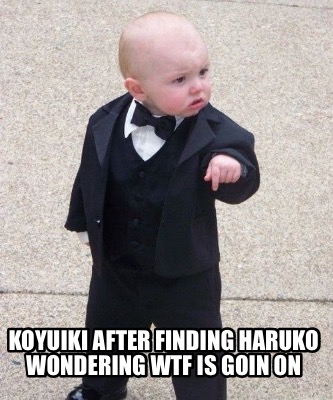 koyuiki-after-finding-haruko-wondering-wtf-is-goin-on