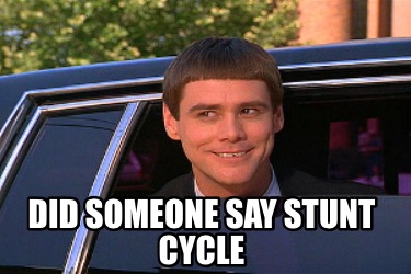 did-someone-say-stunt-cycle7