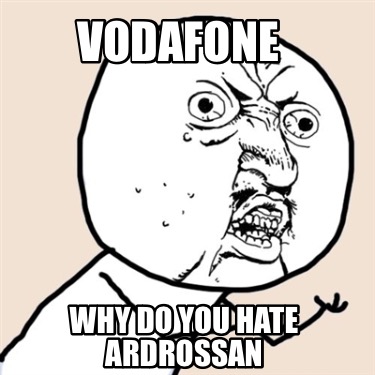 vodafone-why-do-you-hate-ardrossan