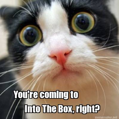 Meme Maker - You're coming to Into The Box, right? Meme Generator!