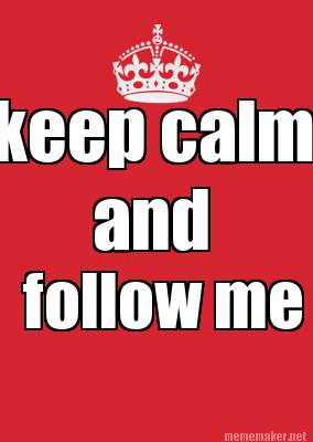 Meme Maker - keep calm and follow me Meme Generator!