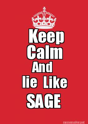 Meme Maker - Keep Calm And Lie Like Sage Meme Generator!