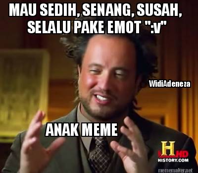 Meme Maker - MAU SEDIH, SENANG, SUSAH, SELALU PAKE EMOT 