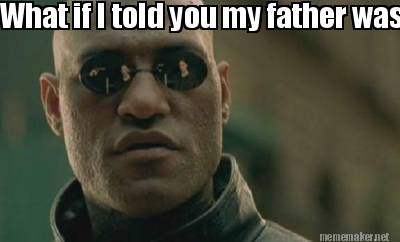 Meme Maker What If I Told You My Father Wasn T Born The Last Time The Jets Won A Superbowl Meme Generator