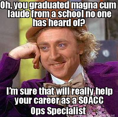 Meme Maker - Oh, You Graduated Magna Cum Laude From A School No One Has 