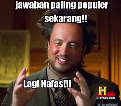 Meme Maker - jawaban paling populer sekarang!! Lagi Nafas!!! Meme ...