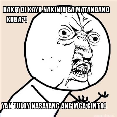 Meme Maker - Bakit Di Kayo Nakinig Sa Matandang Kuba?! Yan Tuloy 