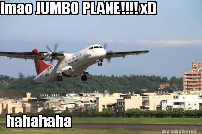 lmao-jumbo-plane-xd-hahahaha