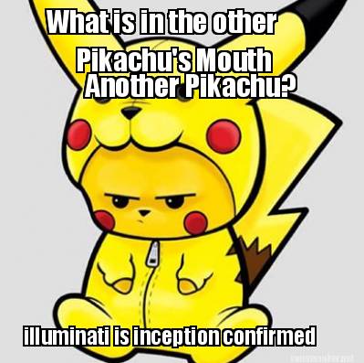 Meme Maker - What is in the other Pikachu's Mouth Another Pikachu ...