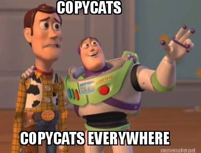 Meme Maker - COPYCATS COPYCATS EVERYWHERE Meme Generator!