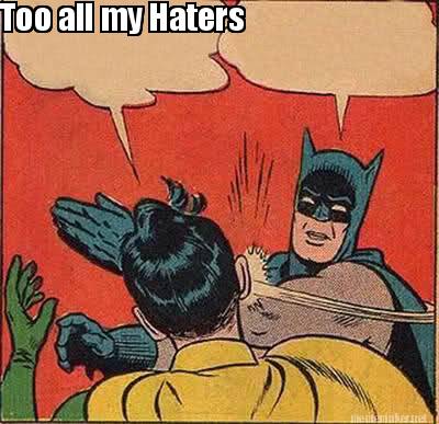 Meme Maker - Too all my Haters Meme Generator!