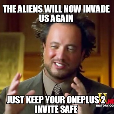 Meme Maker - The aliens will now invade us again Just keep your OnePlus ...