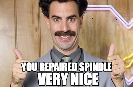 Meme Maker - you repaired spindle very nice Meme Generator!