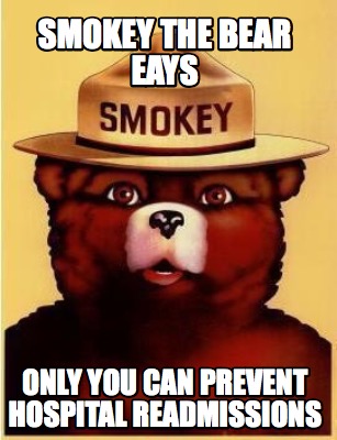 Meme Maker - Smokey the Bear Eays Only you can prevent Hospital ...