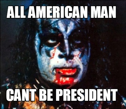 all-american-man-cant-be-president