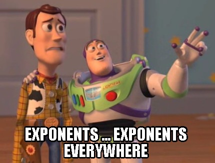 Meme Maker - Exponents ... Exponents everywhere Meme Generator!