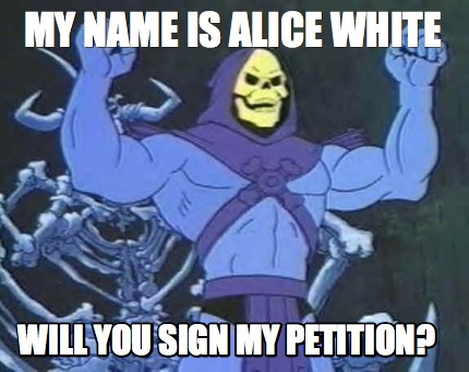 my-name-is-alice-white-will-you-sign-my-petition