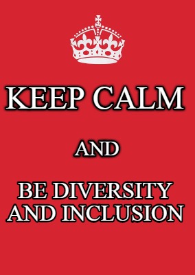 Meme Maker - Keep Calm And Be Diversity And Inclusion Meme Generator!