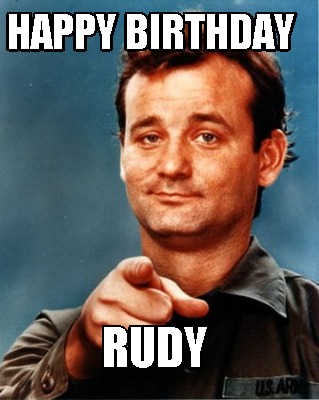 Meme Maker - Happy Birthday Rudy Meme Generator!