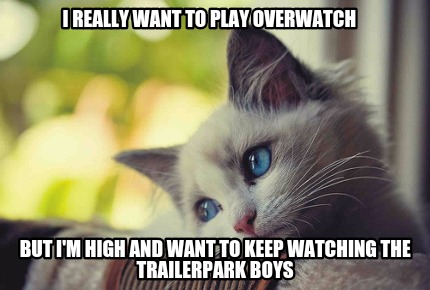 i-really-want-to-play-overwatch-but-im-high-and-want-to-keep-watching-the-traile