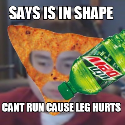 says-is-in-shape-cant-run-cause-leg-hurts