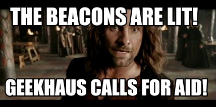 the-beacons-are-lit-geekhaus-calls-for-aid4