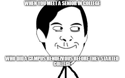 when-you-meet-a-senior-in-college-who-did-a-campus-rendezvous-before-they-starte