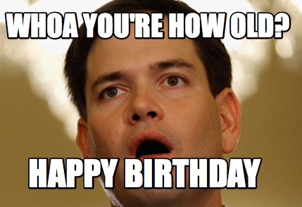 Meme Maker - Whoa You're How Old? Happy Birthday Meme Generator!