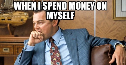 when-i-spend-money-on-myself