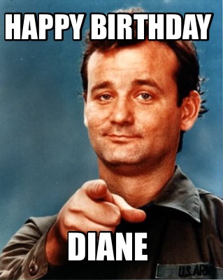 Meme Maker - Happy Birthday Diane Meme Generator!