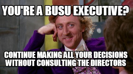 Meme Maker - You're a BUSU executive? Continue making all your ...