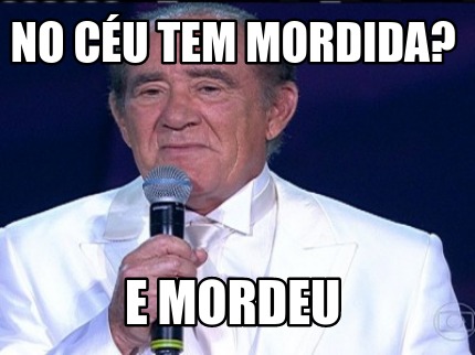 Meme Maker - No céu tem mordida? e mordeu Meme Generator!