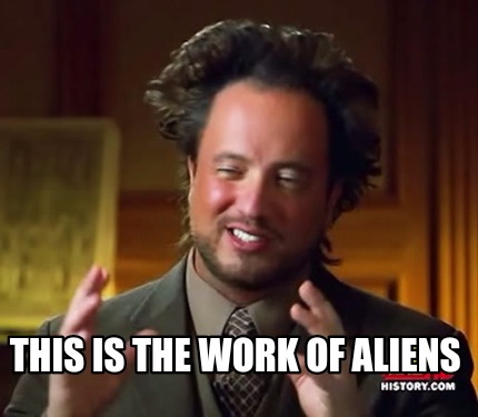 Meme Maker - This is the work of aliens Meme Generator!