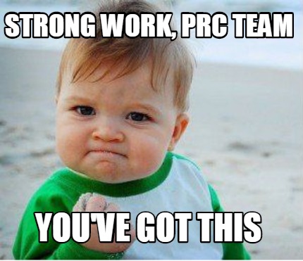 Meme Maker - Strong Work, PRC Team You've Got This Meme Generator!